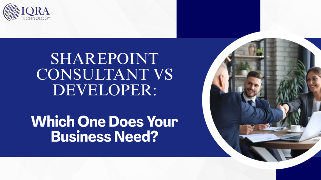 SharePoint Consultant vs Developer: Which One Does Your Business Need?