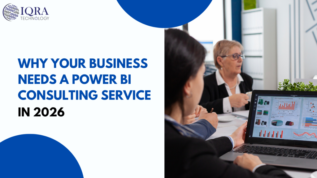 Why Your Business Needs a Power BI Consulting Service in 2026