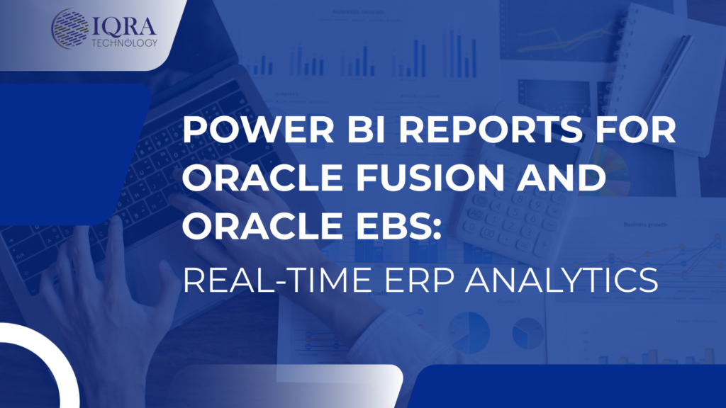 Power BI Reports for Oracle Fusion and Oracle EBS: Real-Time ERP Analytics